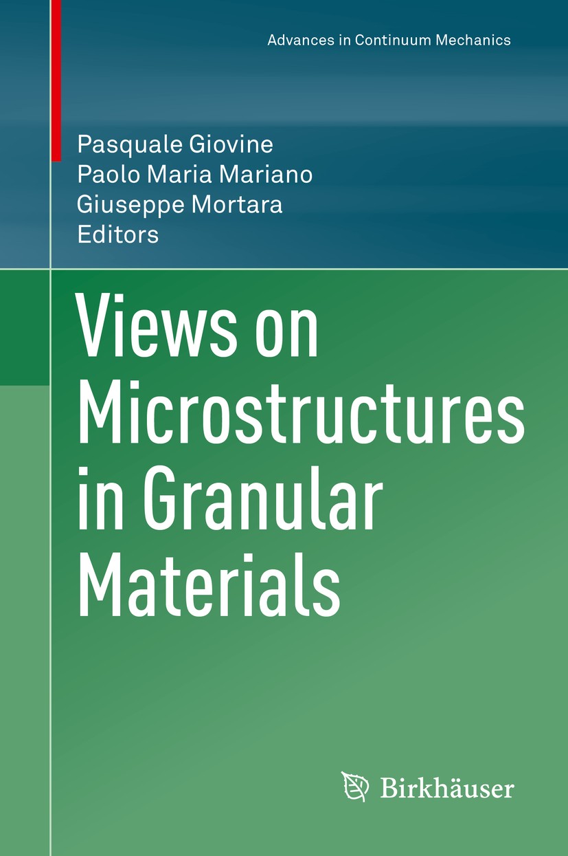 Titlebook: Views on Microstructures in Granular Materials; Pasquale Giovine,Paolo Maria Mariano,Giuseppe Mort Book 2020 Springer Nature Switzerland A Titlebook: Views on Microstructures in Granular Materials; Pasquale Giovine,Paolo Maria Mariano,Giuseppe Mort Book 2020 Springer Nature Switzerland A