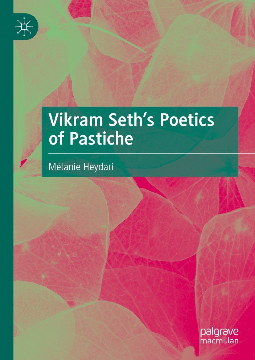 Titlebook: Vikram Seth’s Poetics of Pastiche; Mélanie Heydari Book 2024 The Editor(s) (if applicable) and The Author(s), under exclusive license to S Titlebook: Vikram Seth’s Poetics of Pastiche; Mélanie Heydari Book 2024 The Editor(s) (if applicable) and The Author(s), under exclusive license to S