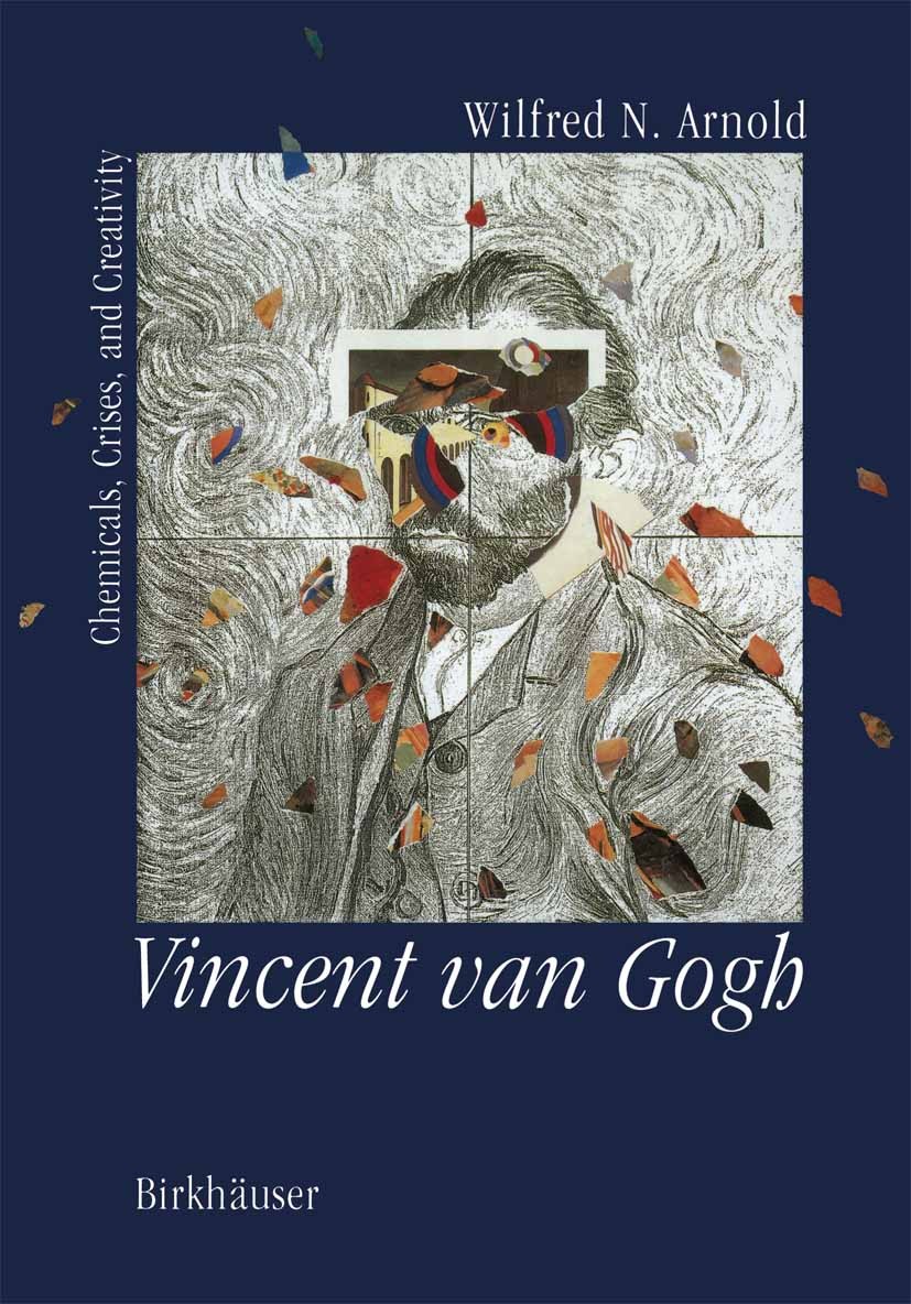 Titlebook: Vincent van Gogh:; Chemicals, Crises an Wilfred Niels Arnold Book 1992 Birkhäuser Boston 1992 amyotrophic lateral sclerosis (ALS).diagnosis Titlebook: Vincent van Gogh:; Chemicals, Crises an Wilfred Niels Arnold Book 1992 Birkhäuser Boston 1992 amyotrophic lateral sclerosis (ALS).diagnosis