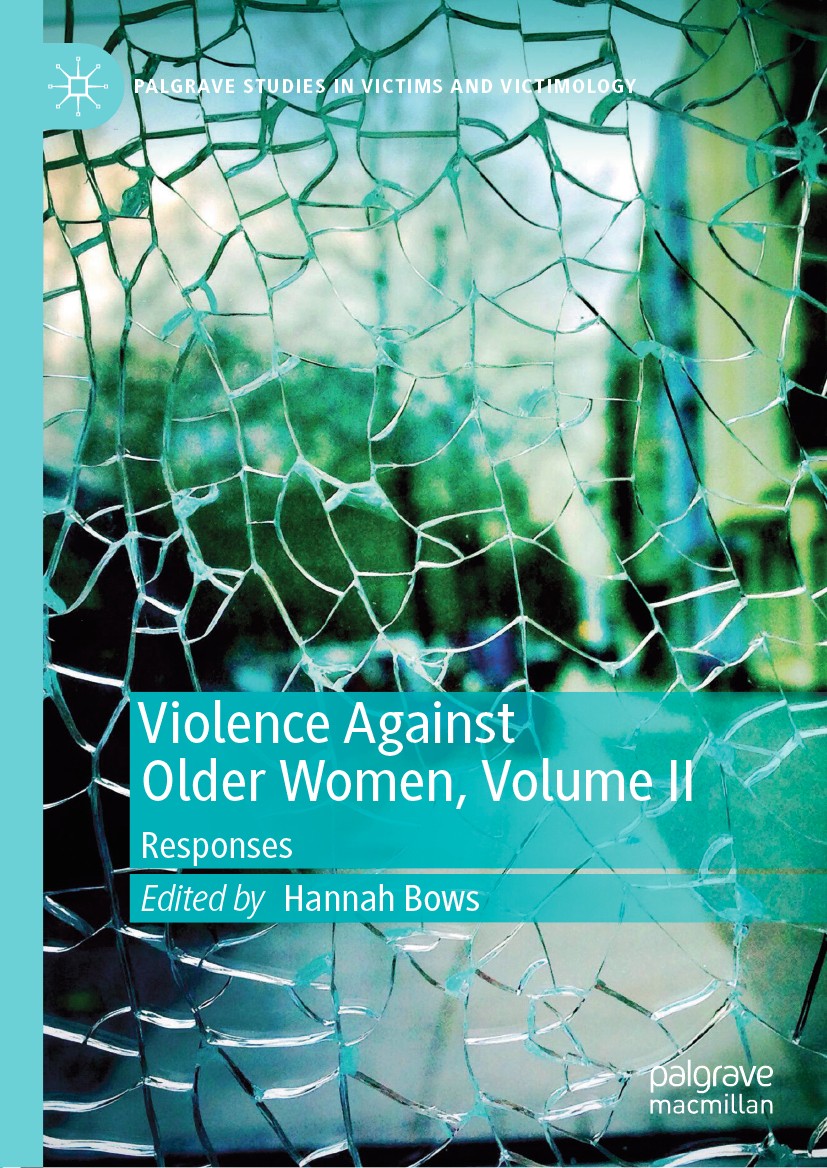 Titlebook: Violence Against Older Women, Volume II; Responses Hannah Bows Book 2019 The Editor(s) (if applicable) and The Author(s) 2019 violence.agei Titlebook: Violence Against Older Women, Volume II; Responses Hannah Bows Book 2019 The Editor(s) (if applicable) and The Author(s) 2019 violence.agei