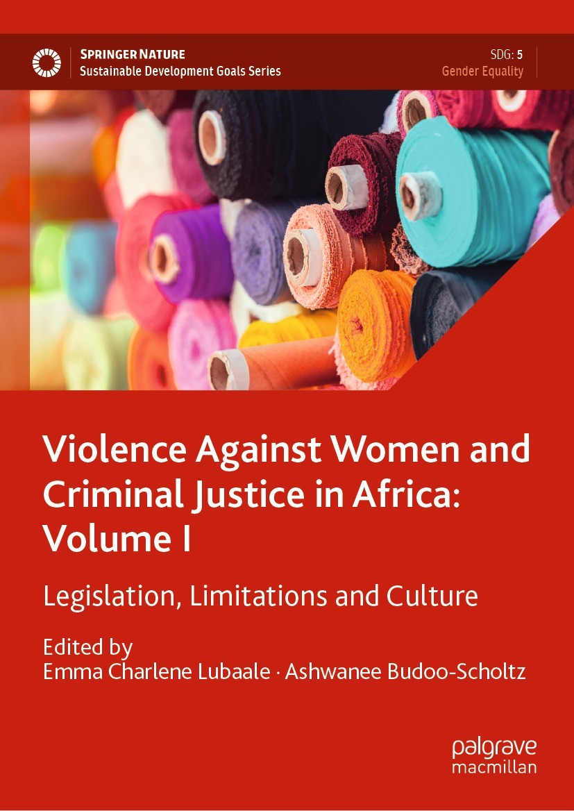 Titlebook: Violence Against Women and Criminal Justice in Africa: Volume I; Legislation, Limitat Emma Charlene Lubaale,Ashwanee Budoo-Scholtz Book 202 Titlebook: Violence Against Women and Criminal Justice in Africa: Volume I; Legislation, Limitat Emma Charlene Lubaale,Ashwanee Budoo-Scholtz Book 202