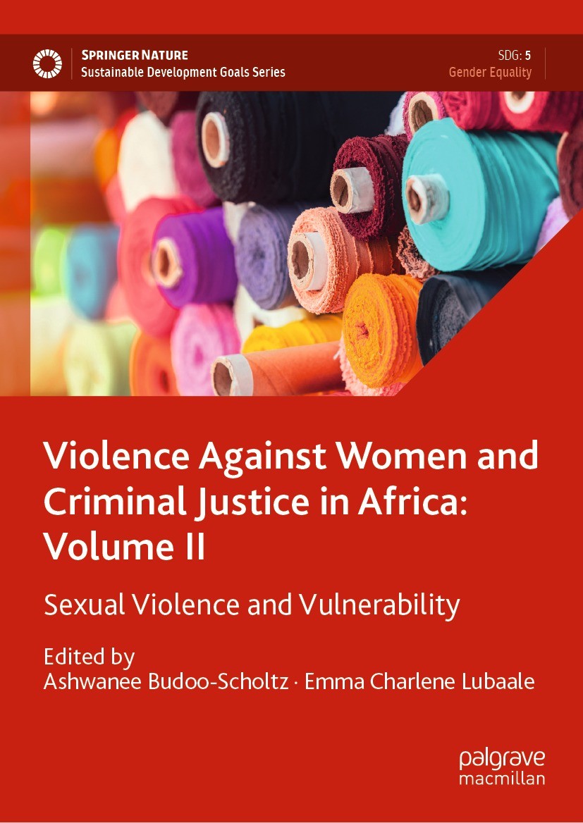 Titlebook: Violence Against Women and Criminal Justice in Africa: Volume II; Sexual Violence and Ashwanee Budoo-Scholtz,Emma Charlene Lubaale Book 20 Titlebook: Violence Against Women and Criminal Justice in Africa: Volume II; Sexual Violence and Ashwanee Budoo-Scholtz,Emma Charlene Lubaale Book 20