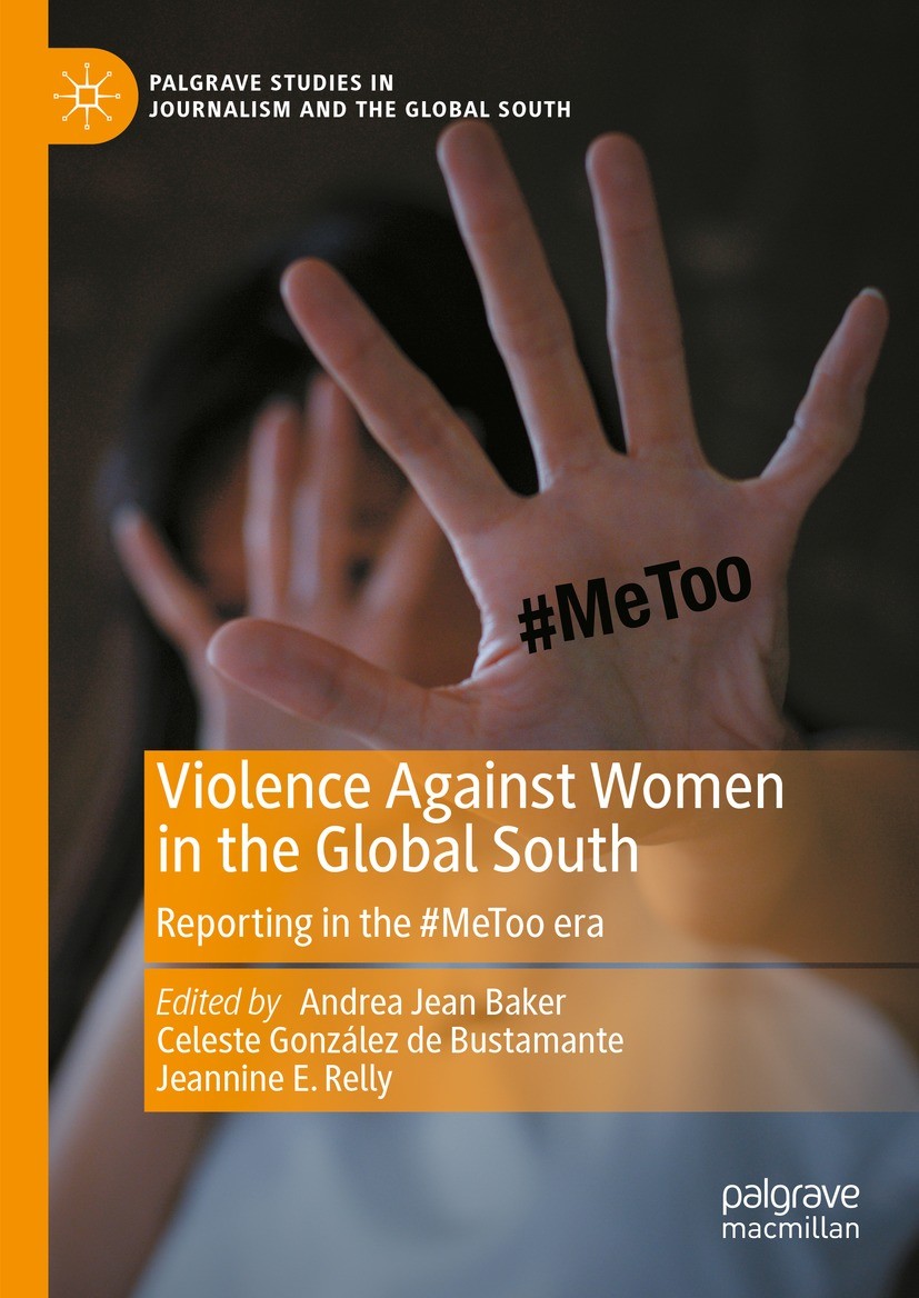 Titlebook: Violence Against Women in the Global South; Reporting in the #Me Andrea Jean Baker,Celeste González de Bustamante,J Book 2023 Springer Natu Titlebook: Violence Against Women in the Global South; Reporting in the #Me Andrea Jean Baker,Celeste González de Bustamante,J Book 2023 Springer Natu