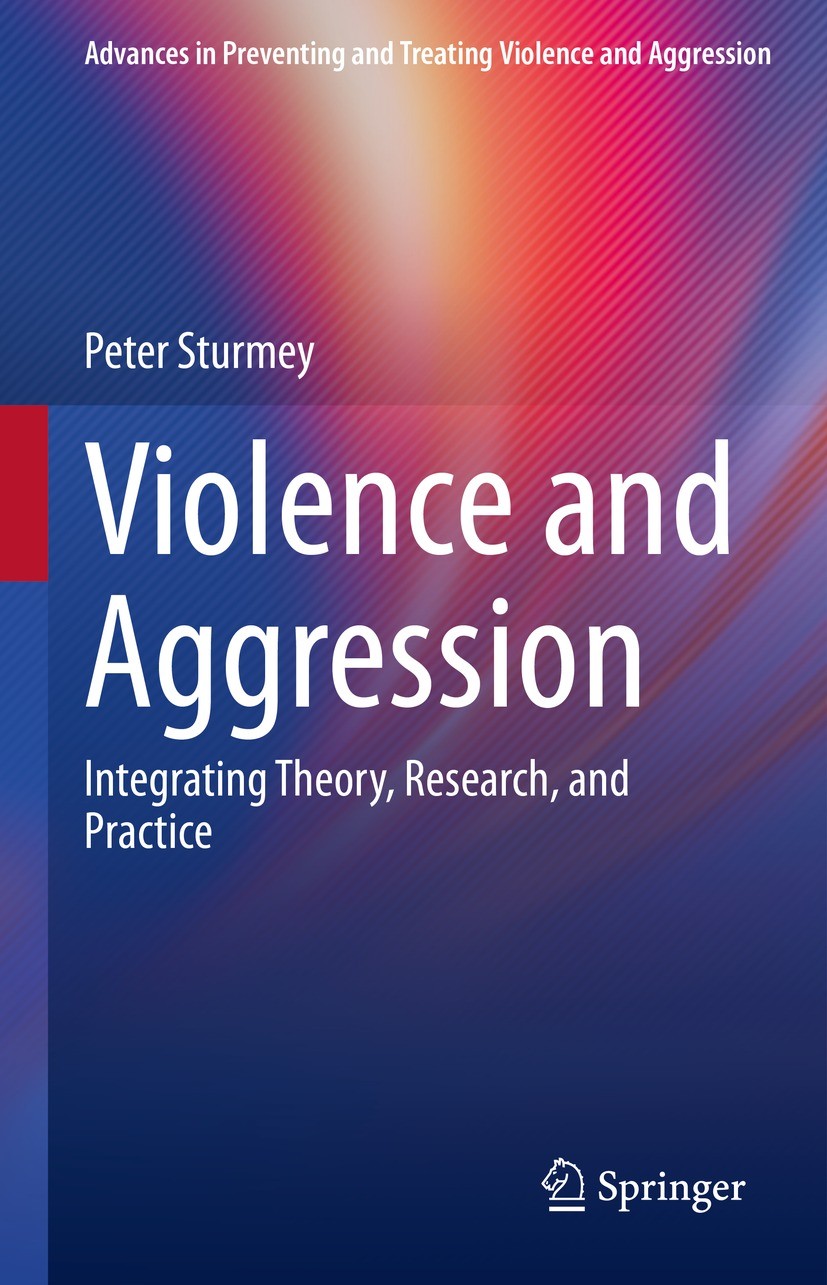 Titlebook: Violence and Aggression; Integrating Theory, Peter Sturmey Book 2022 The Editor(s) (if applicable) and The Author(s), under exclusive lice Titlebook: Violence and Aggression; Integrating Theory, Peter Sturmey Book 2022 The Editor(s) (if applicable) and The Author(s), under exclusive lice