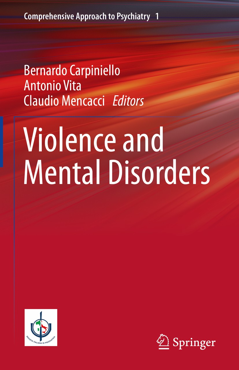 Titlebook: Violence and Mental Disorders; Bernardo Carpiniello,Antonio Vita,Claudio Mencacci Book 2020 Springer Nature Switzerland AG 2020 Psychopath Titlebook: Violence and Mental Disorders; Bernardo Carpiniello,Antonio Vita,Claudio Mencacci Book 2020 Springer Nature Switzerland AG 2020 Psychopath