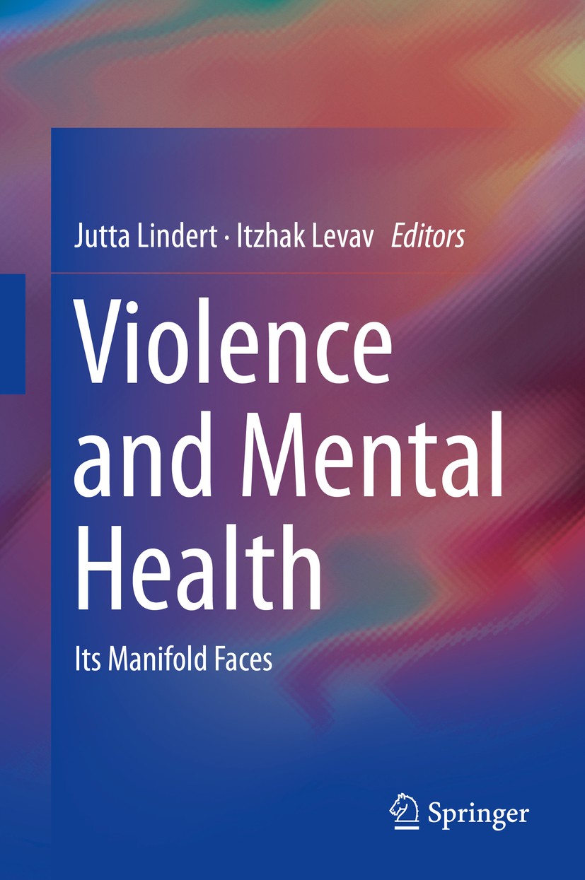Titlebook: Violence and Mental Health; Its Manifold Faces Jutta Lindert,Itzhak Levav Book 2015 Springer Science+Business Media Dordrecht 2015 Aborigin Titlebook: Violence and Mental Health; Its Manifold Faces Jutta Lindert,Itzhak Levav Book 2015 Springer Science+Business Media Dordrecht 2015 Aborigin