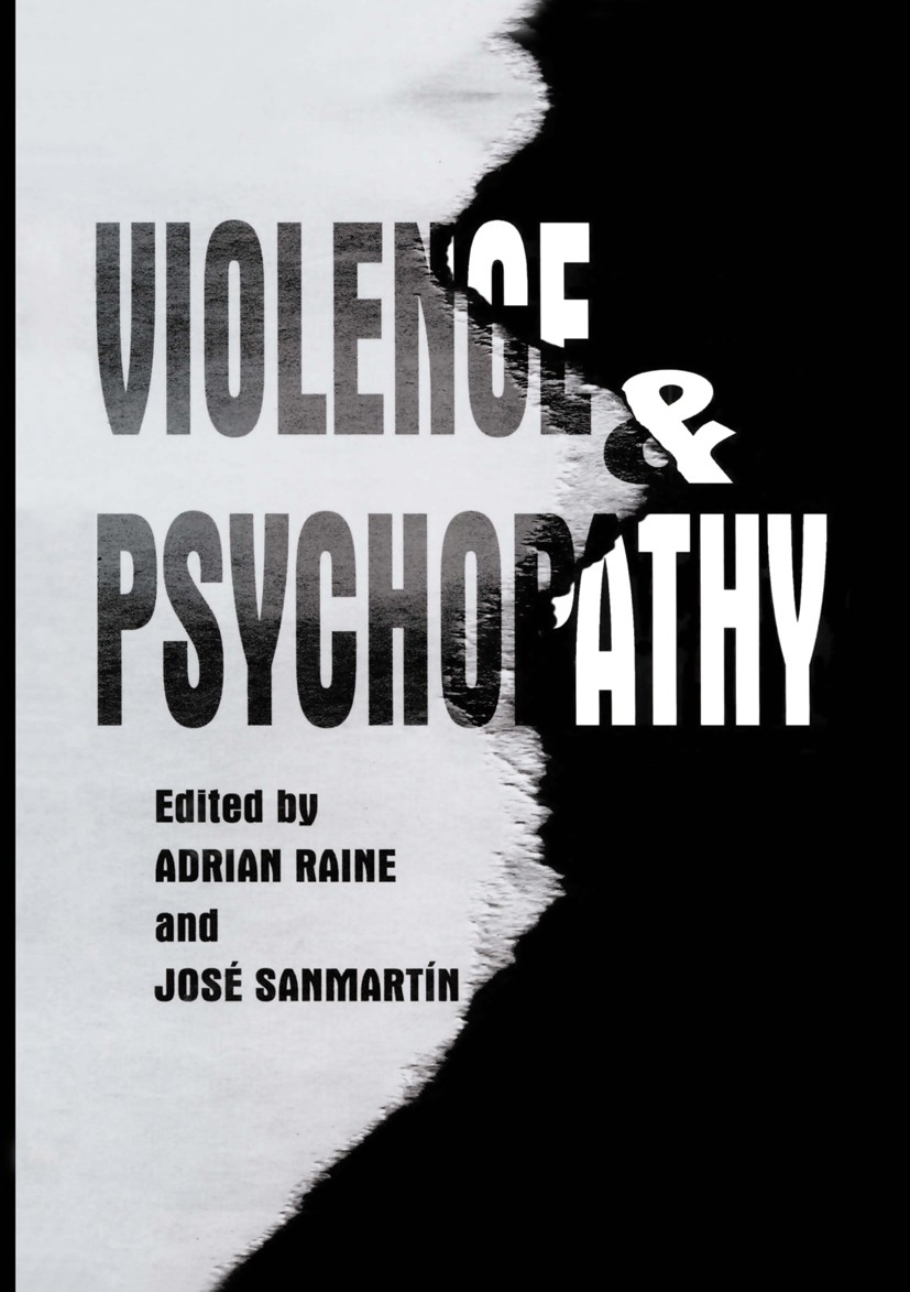 Titlebook: Violence and Psychopathy; Adrian Raine,José Sanmartín Book 2001 Kluwer Academic / Plenum Publishers, New York 2001 Psychopath.Psychopathy. Titlebook: Violence and Psychopathy; Adrian Raine,José Sanmartín Book 2001 Kluwer Academic / Plenum Publishers, New York 2001 Psychopath.Psychopathy.