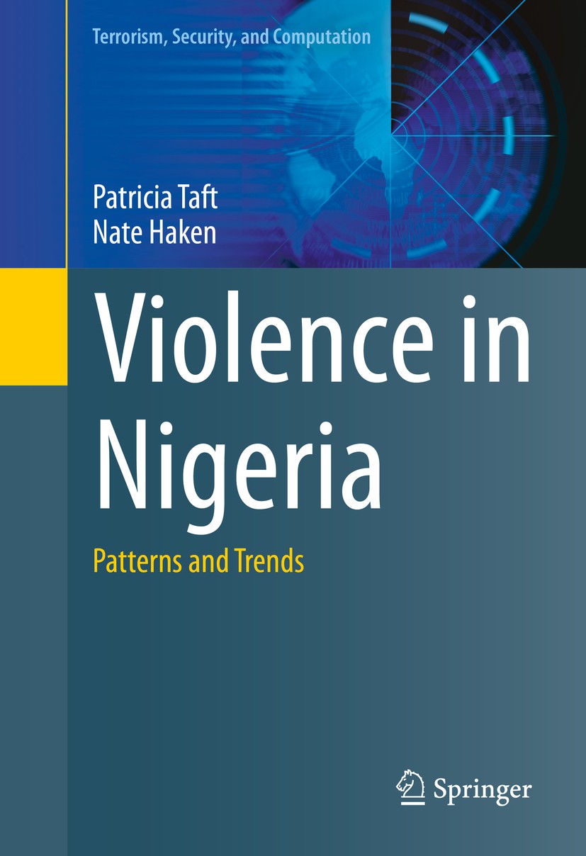 Titlebook: Violence in Nigeria; Patterns and Trends Patricia Taft,Nate Haken Book 2015 The Editor(s) (if applicable) and The Author(s), under exclusiv Titlebook: Violence in Nigeria; Patterns and Trends Patricia Taft,Nate Haken Book 2015 The Editor(s) (if applicable) and The Author(s), under exclusiv