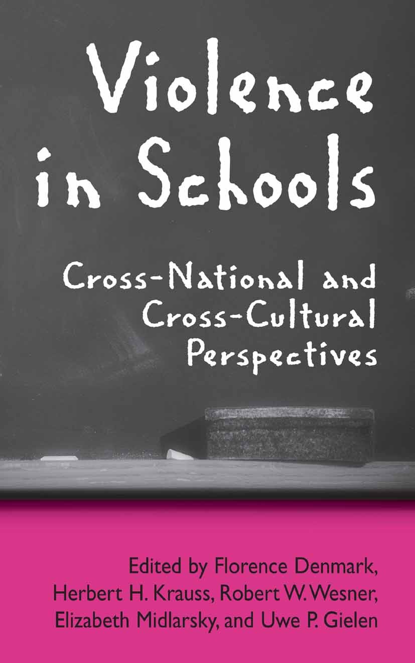 Titlebook: Violence in Schools; Cross-National and C Florence L. Denmark,Herbert H. Krauss,Uwe P. Giele Book 2005 Springer-Verlag US 2005 Bullying.Cou Titlebook: Violence in Schools; Cross-National and C Florence L. Denmark,Herbert H. Krauss,Uwe P. Giele Book 2005 Springer-Verlag US 2005 Bullying.Cou