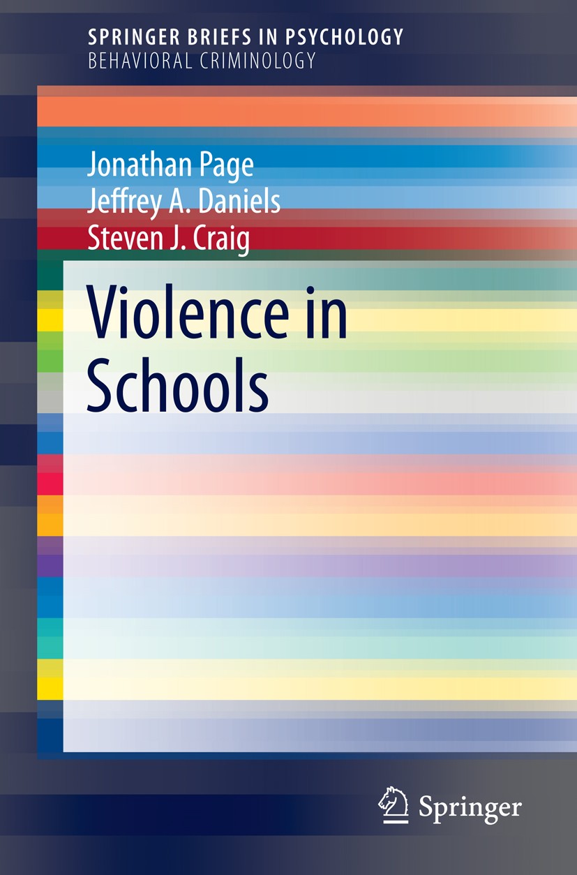 Titlebook: Violence in Schools; Jonathan Page,Jeffrey A. Daniels,Steven J. Craig Book 2015 Springer International Publishing Switzerland 2015 anti-bu Titlebook: Violence in Schools; Jonathan Page,Jeffrey A. Daniels,Steven J. Craig Book 2015 Springer International Publishing Switzerland 2015 anti-bu