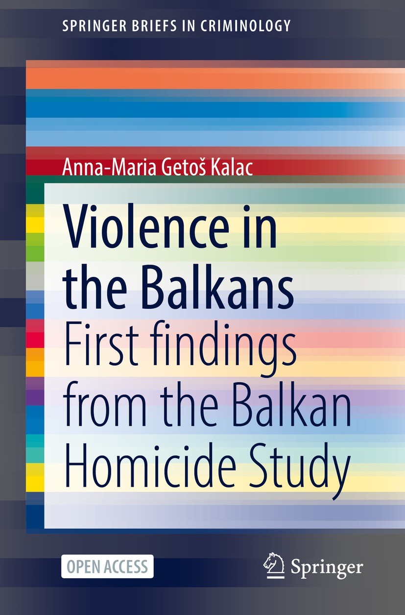 Titlebook: Violence in the Balkans; First findings from Anna-Maria Getoš Kalac Book‘‘‘‘‘‘‘‘ 2021 The Author(s) 2021 violence.homicide.Balkans.Balkan Titlebook: Violence in the Balkans; First findings from Anna-Maria Getoš Kalac Book‘‘‘‘‘‘‘‘ 2021 The Author(s) 2021 violence.homicide.Balkans.Balkan