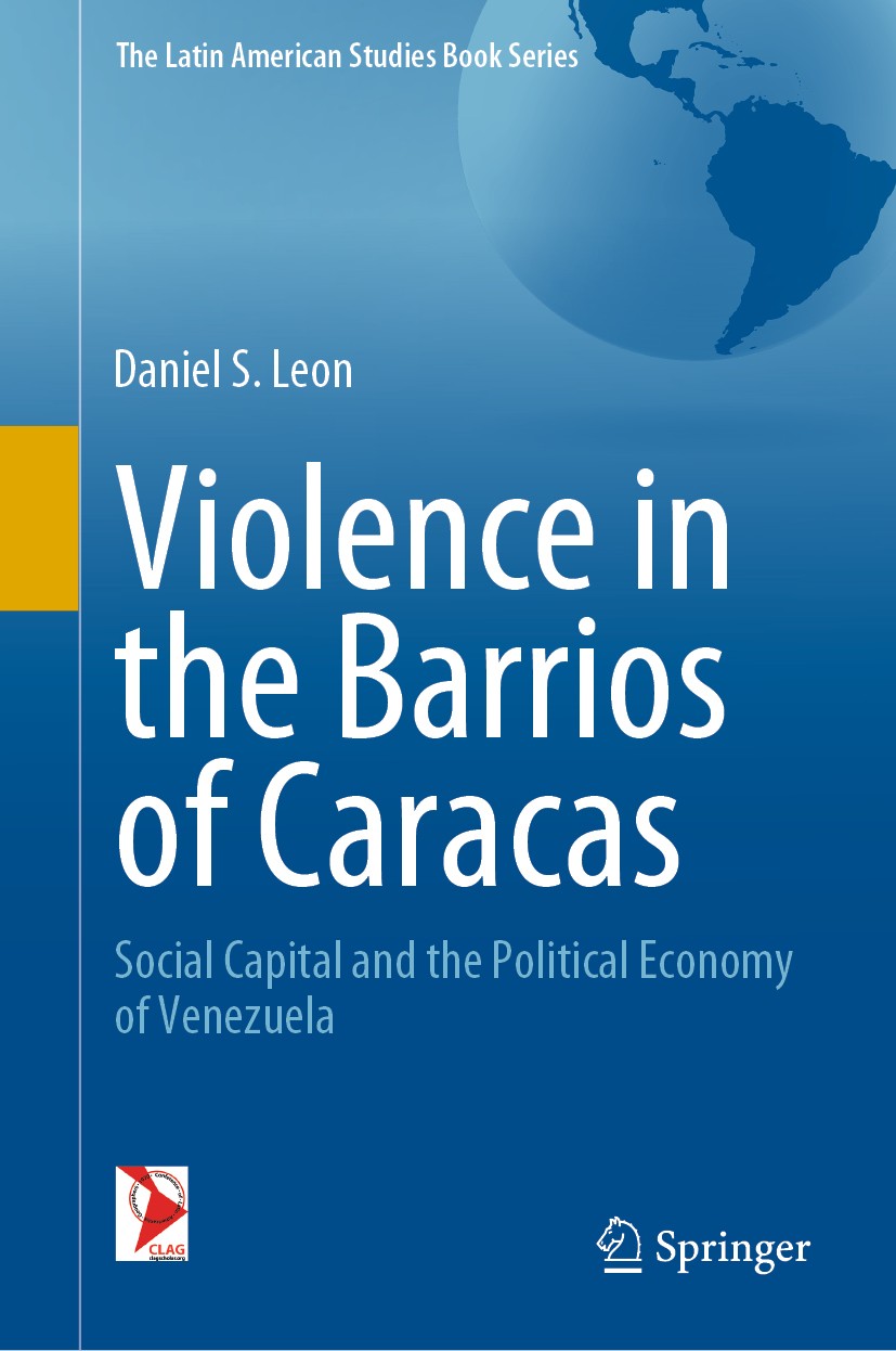 Titlebook: Violence in the Barrios of Caracas; Social Capital and t Daniel S. Leon Book 2020 The Editor(s) (if applicable) and The Author(s), under ex Titlebook: Violence in the Barrios of Caracas; Social Capital and t Daniel S. Leon Book 2020 The Editor(s) (if applicable) and The Author(s), under ex
