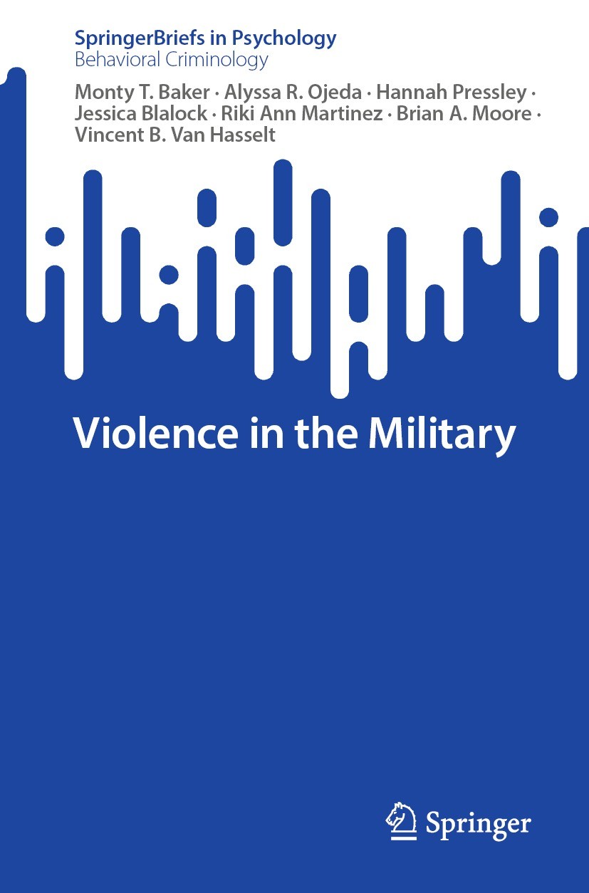 Titlebook: Violence in the Military; Monty T. Baker,Alyssa R. Ojeda,Vincent B. Van Hass Book 2023 The Editor(s) (if applicable) and The Author(s), un Titlebook: Violence in the Military; Monty T. Baker,Alyssa R. Ojeda,Vincent B. Van Hass Book 2023 The Editor(s) (if applicable) and The Author(s), un
