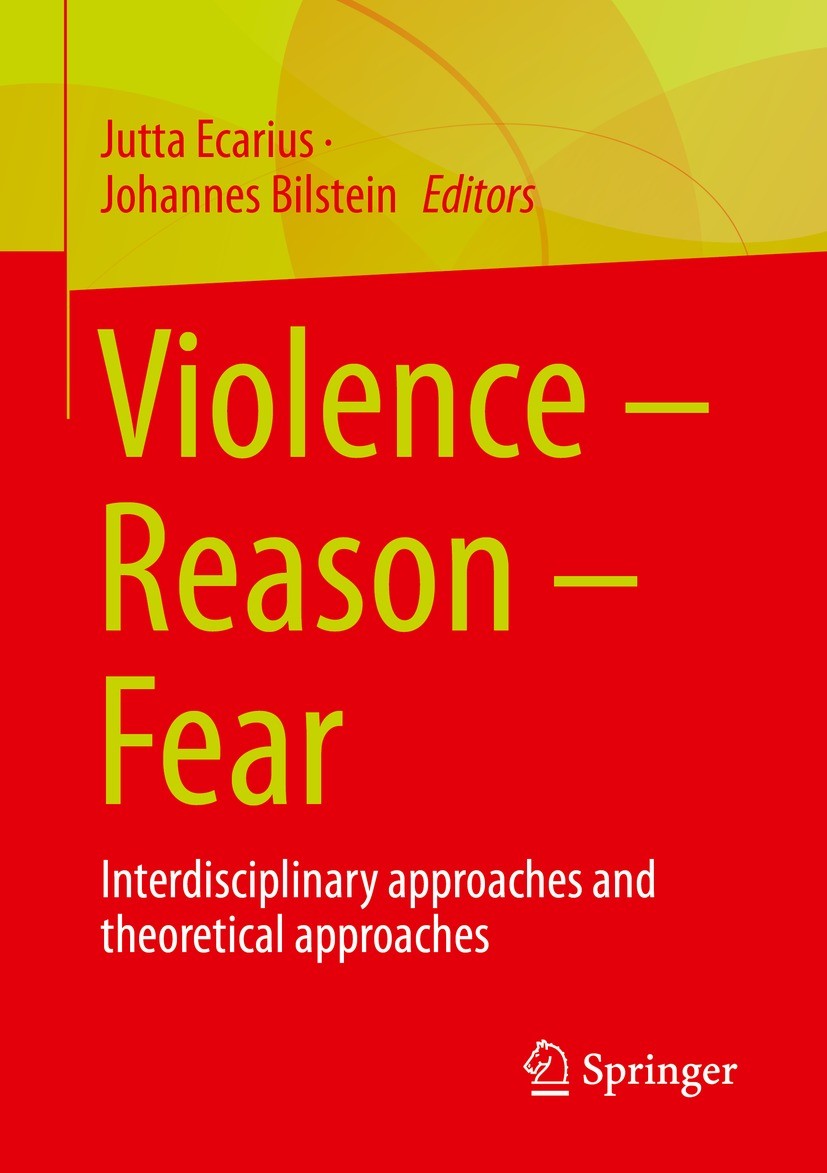 Titlebook: Violence – Reason – Fear; Interdisciplinary ap Jutta Ecarius,Johannes Bilstein Book 2023 The Editor(s) (if applicable) and The Author(s), u Titlebook: Violence – Reason – Fear; Interdisciplinary ap Jutta Ecarius,Johannes Bilstein Book 2023 The Editor(s) (if applicable) and The Author(s), u