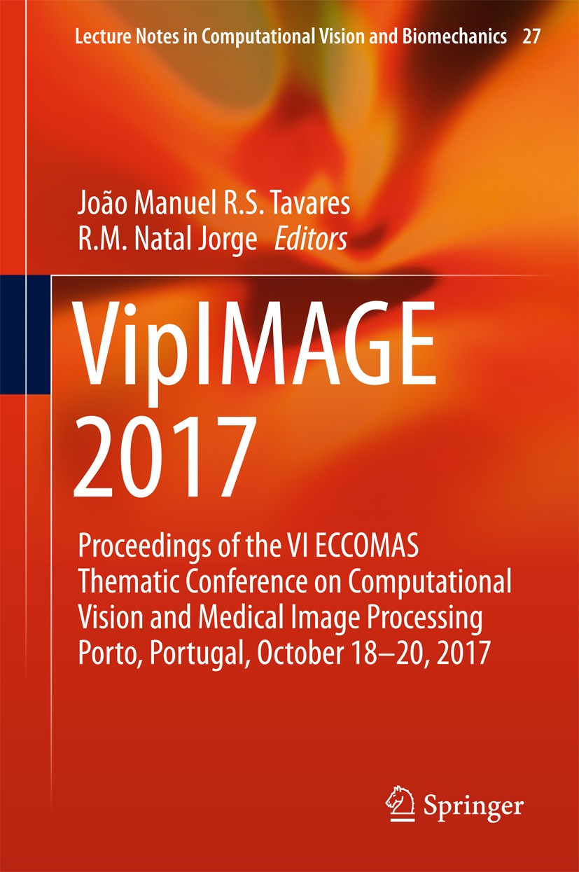 Titlebook: VipIMAGE 2017; Proceedings of the V João Manuel R.S. Tavares,R.M. Natal Jorge Conference proceedings 2018 Springer International Publishing Titlebook: VipIMAGE 2017; Proceedings of the V João Manuel R.S. Tavares,R.M. Natal Jorge Conference proceedings 2018 Springer International Publishing