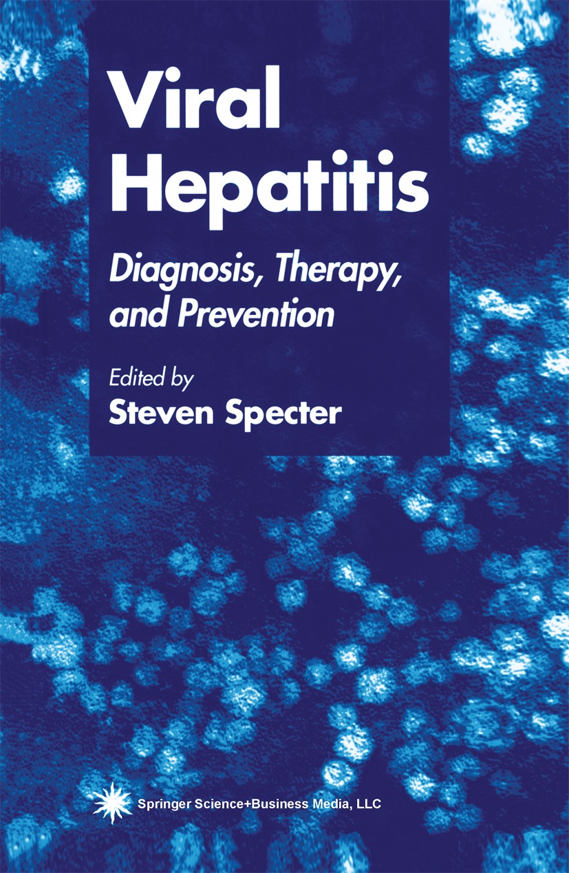 Titlebook: Viral Hepatitis; Diagnosis, Therapy, Steven Specter Book 1999 Springer Science+Business Media New York 1999 Hepatitis.antiviral drug.hepat Titlebook: Viral Hepatitis; Diagnosis, Therapy, Steven Specter Book 1999 Springer Science+Business Media New York 1999 Hepatitis.antiviral drug.hepat