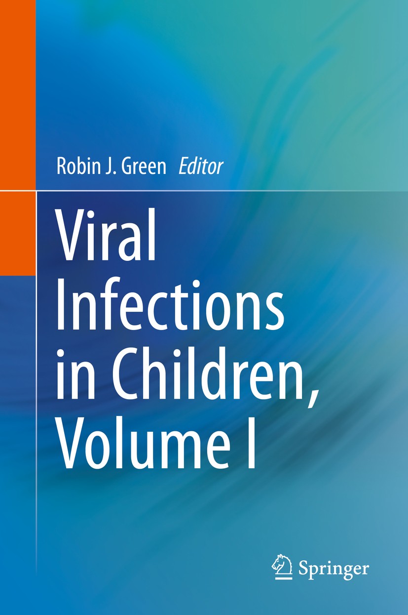 Titlebook: Viral Infections in Children, Volume I; Robin J. Green Book 2017 Springer International Publishing AG 2017 pediatric infection.aetiology.v Titlebook: Viral Infections in Children, Volume I; Robin J. Green Book 2017 Springer International Publishing AG 2017 pediatric infection.aetiology.v