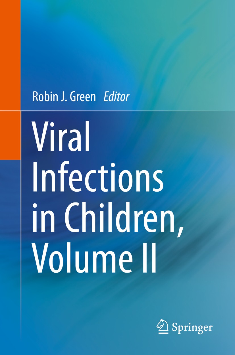 Titlebook: Viral Infections in Children, Volume II; Robin J. Green Book 2017 Springer International Publishing AG 2017 antiviral vaccines.microbiome. Titlebook: Viral Infections in Children, Volume II; Robin J. Green Book 2017 Springer International Publishing AG 2017 antiviral vaccines.microbiome.