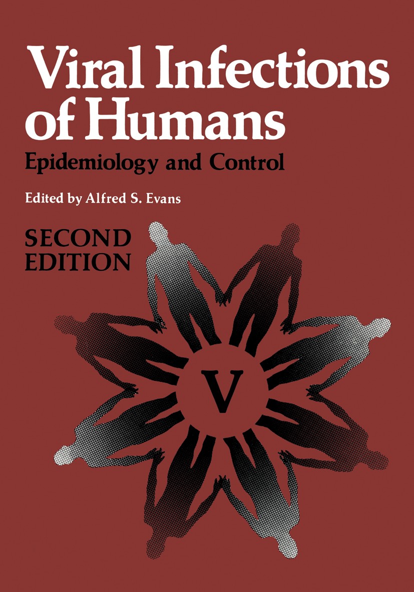 Titlebook: Viral Infections of Humans; Epidemiology and Con Alfred S. Evans Book 1982 Plenum Publishing Corporation 1982 Hepatitis.Malaria.antigen.arb Titlebook: Viral Infections of Humans; Epidemiology and Con Alfred S. Evans Book 1982 Plenum Publishing Corporation 1982 Hepatitis.Malaria.antigen.arb