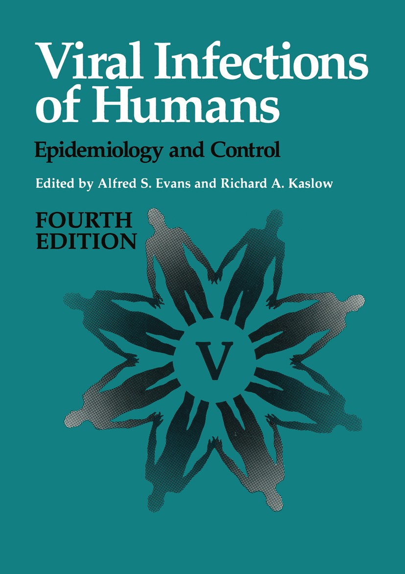 Titlebook: Viral Infections of Humans; Epidemiology and Con Alfred S. Evans,Richard A. Kaslow Book Jun 19974th edition Springer-Verlag US 1997 Epidemi Titlebook: Viral Infections of Humans; Epidemiology and Con Alfred S. Evans,Richard A. Kaslow Book Jun 19974th edition Springer-Verlag US 1997 Epidemi