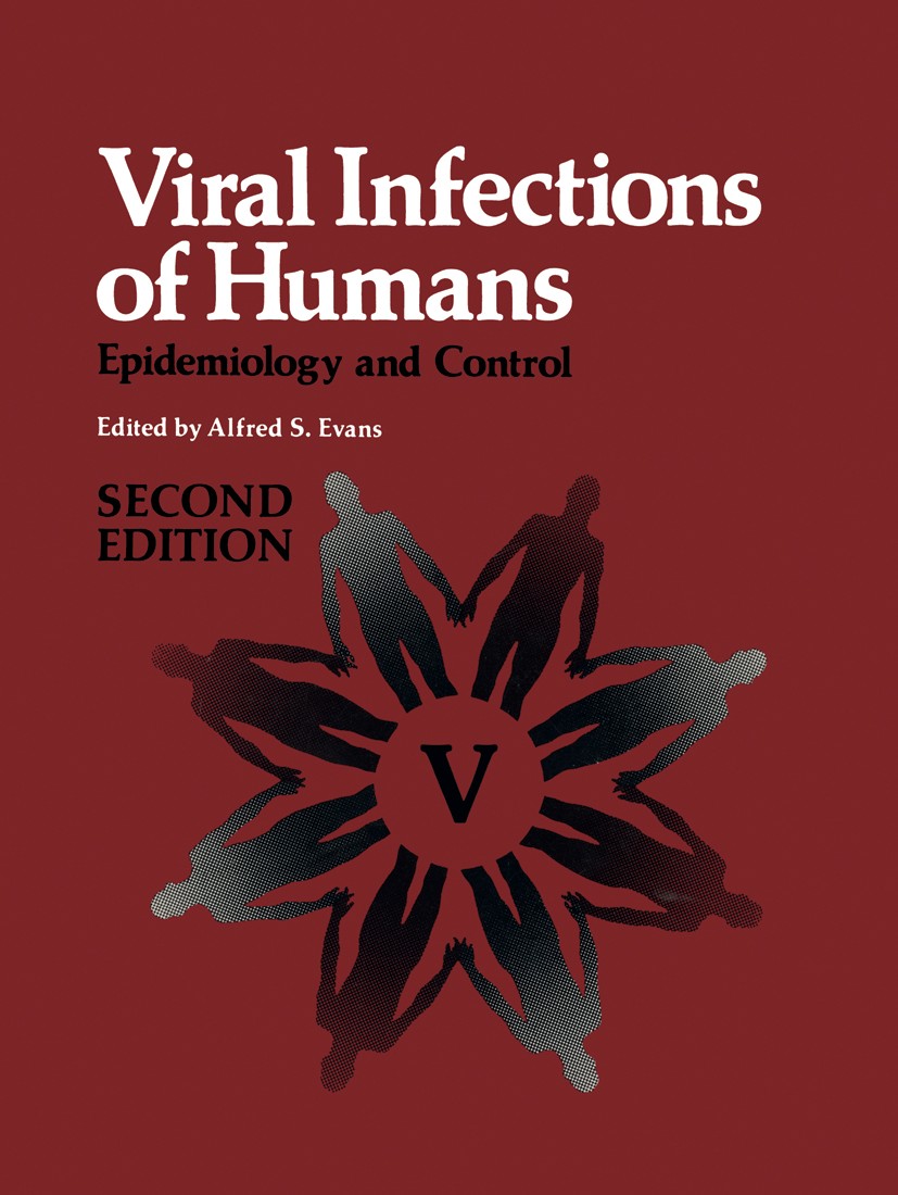 Titlebook: Viral Infections of Humans; Epidemiology and Con Alfred S. Evans (John Rodman Paul Professor of Epi Book 1984 Springer Science+Business Med Titlebook: Viral Infections of Humans; Epidemiology and Con Alfred S. Evans (John Rodman Paul Professor of Epi Book 1984 Springer Science+Business Med