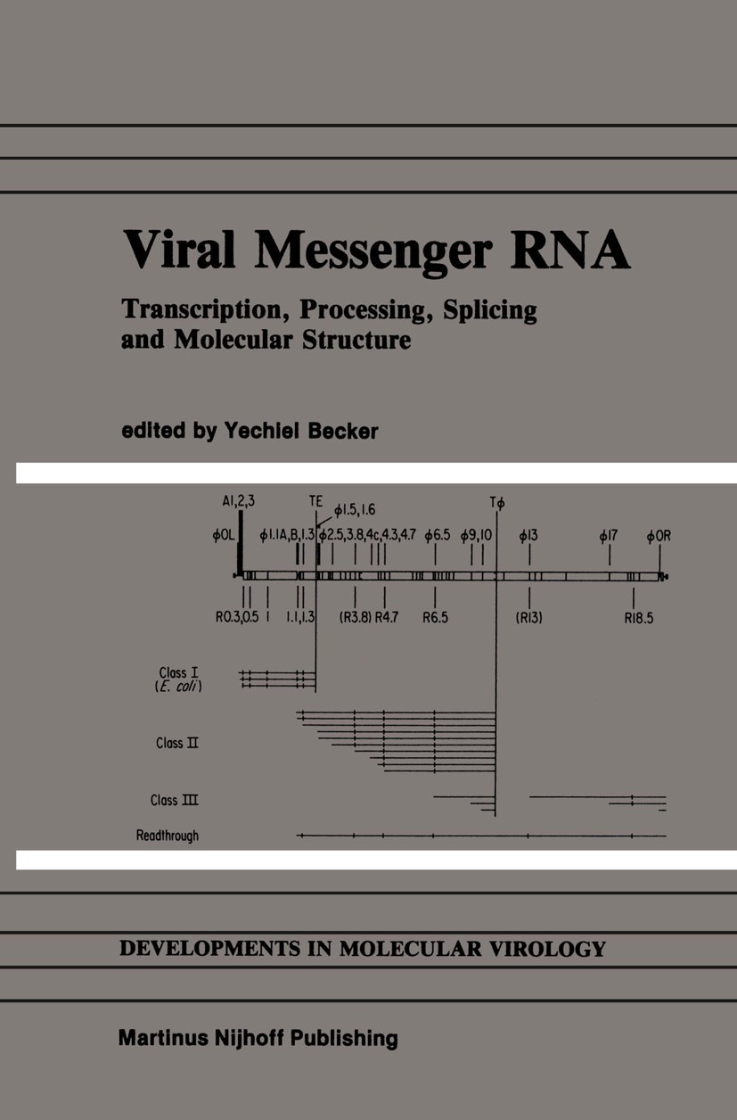Titlebook: Viral Messenger RNA; Transcription, Proce Yechiel Becker,Julia Hadar (Managing Editor) Book 1985 Martinus Nijhoff Publishing, Boston 1985 c Titlebook: Viral Messenger RNA; Transcription, Proce Yechiel Becker,Julia Hadar (Managing Editor) Book 1985 Martinus Nijhoff Publishing, Boston 1985 c