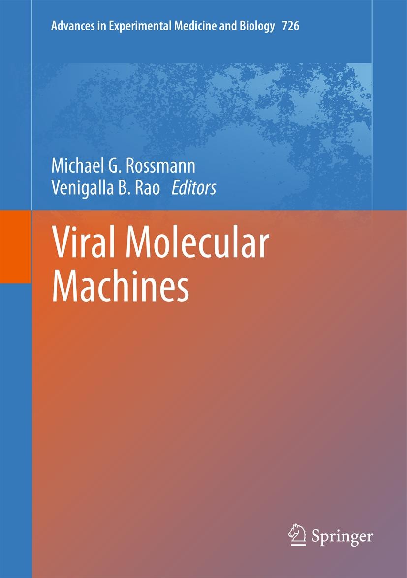 Titlebook: Viral Molecular Machines; Michael G. Rossmann,Venigalla B. Rao Book 2012 The Editor(s) (if applicable) and The Author(s), under exclusive Titlebook: Viral Molecular Machines; Michael G. Rossmann,Venigalla B. Rao Book 2012 The Editor(s) (if applicable) and The Author(s), under exclusive