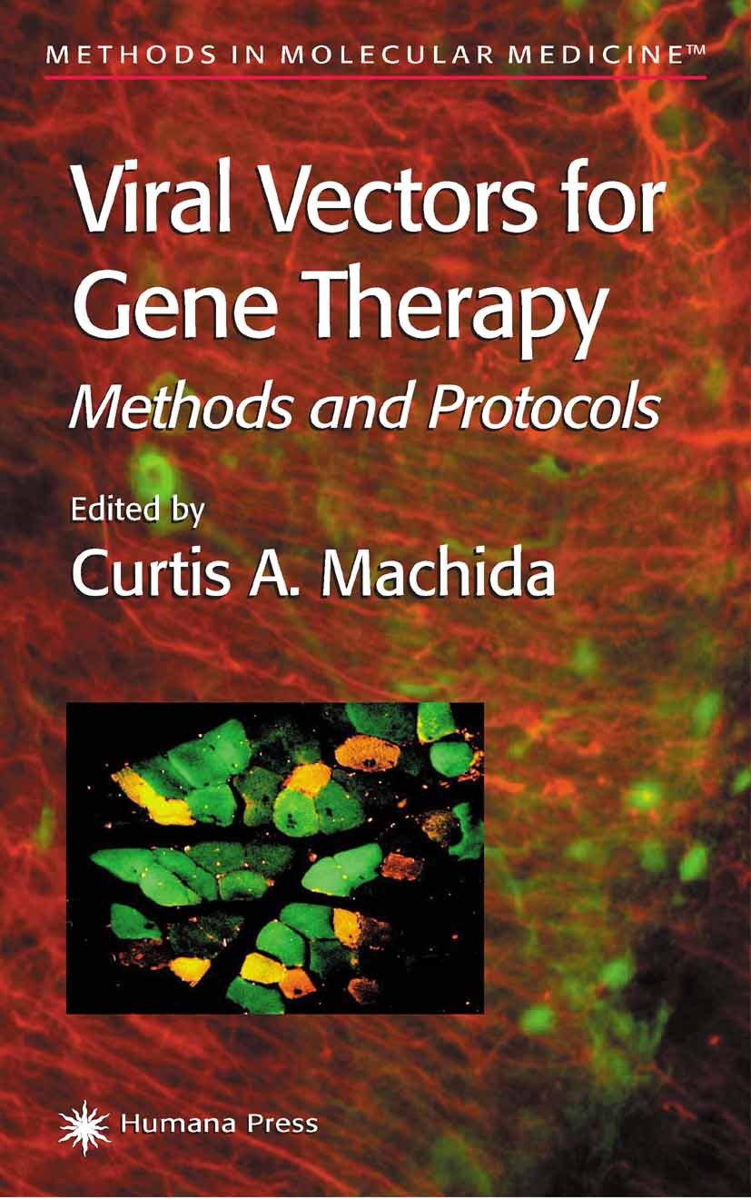 Titlebook: Viral Vectors for Gene Therapy; Methods and Protocol Curtis A. Machida Book 2003 Humana Press 2003 Titlebook: Viral Vectors for Gene Therapy; Methods and Protocol Curtis A. Machida Book 2003 Humana Press 2003