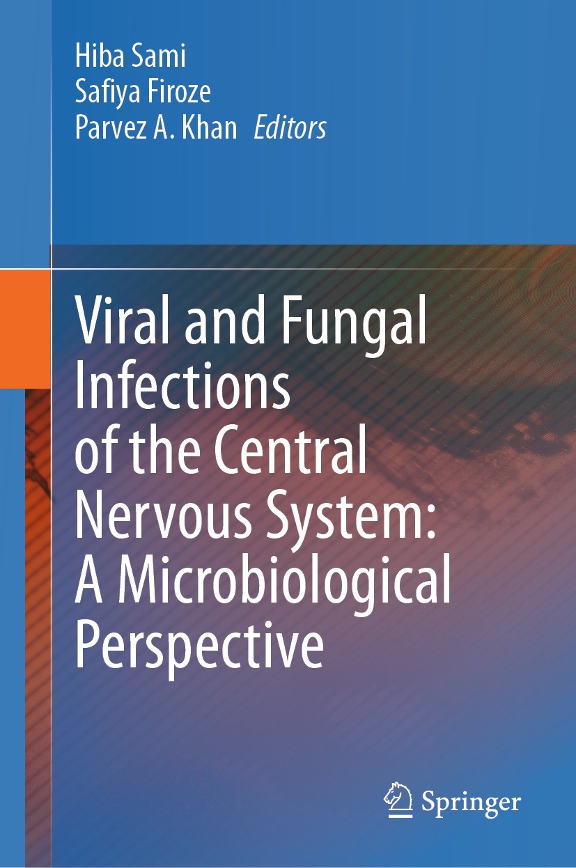 Titlebook: Viral and Fungal Infections of the Central Nervous System: A Microbiological Perspective; Hiba Sami,Safiya Firoze,Parvez A. Khan Book 2023 Titlebook: Viral and Fungal Infections of the Central Nervous System: A Microbiological Perspective; Hiba Sami,Safiya Firoze,Parvez A. Khan Book 2023