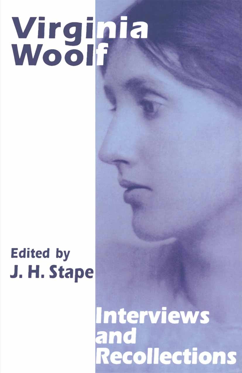 Titlebook: Virginia Woolf; Interviews and Recol J. H. Stape (Professor of English) Book 1995 Palgrave Macmillan, a division of Macmillan Publishers Li Titlebook: Virginia Woolf; Interviews and Recol J. H. Stape (Professor of English) Book 1995 Palgrave Macmillan, a division of Macmillan Publishers Li