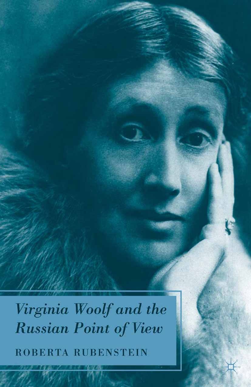 Titlebook: Virginia Woolf and the Russian Point of View; Roberta Rubenstein Book 2009 Roberta Rubenstein 2009 fiction.Virginia Woolf.Woolf.British an Titlebook: Virginia Woolf and the Russian Point of View; Roberta Rubenstein Book 2009 Roberta Rubenstein 2009 fiction.Virginia Woolf.Woolf.British an