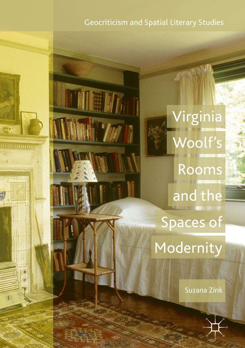 Titlebook: Virginia Woolf‘s Rooms and the Spaces of Modernity; Suzana Zink Book 2018 The Editor(s) (if applicable) and The Author(s) 2018 spatial ima Titlebook: Virginia Woolf‘s Rooms and the Spaces of Modernity; Suzana Zink Book 2018 The Editor(s) (if applicable) and The Author(s) 2018 spatial ima
