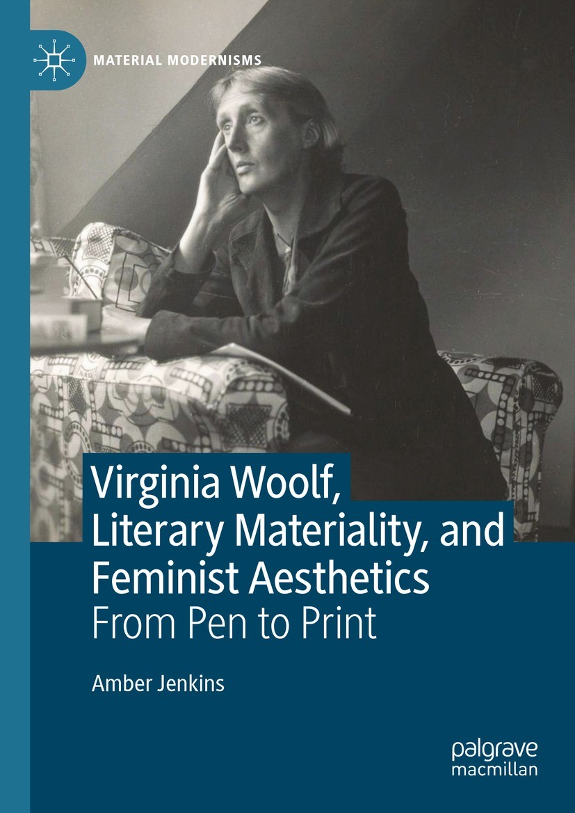 Titlebook: Virginia Woolf, Literary Materiality, and Feminist Aesthetics; From Pen to Print Amber Jenkins Book 2023 The Editor(s) (if applicable) and Titlebook: Virginia Woolf, Literary Materiality, and Feminist Aesthetics; From Pen to Print Amber Jenkins Book 2023 The Editor(s) (if applicable) and
