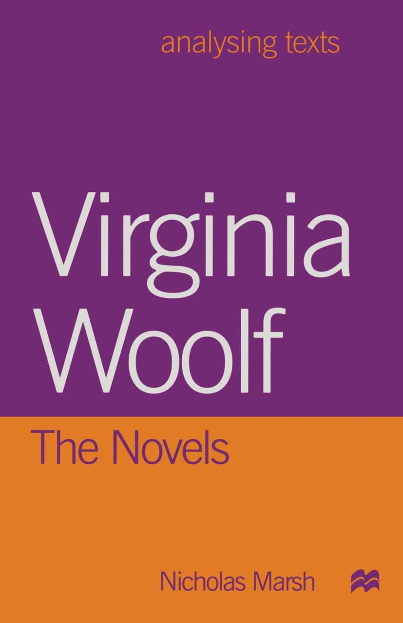 Titlebook: Virginia Woolf: The Novels; Nicholas Marsh Textbook 1998Latest edition Macmillan Publishers Limited 1998 fiction.novel.Virginia Woolf Titlebook: Virginia Woolf: The Novels; Nicholas Marsh Textbook 1998Latest edition Macmillan Publishers Limited 1998 fiction.novel.Virginia Woolf