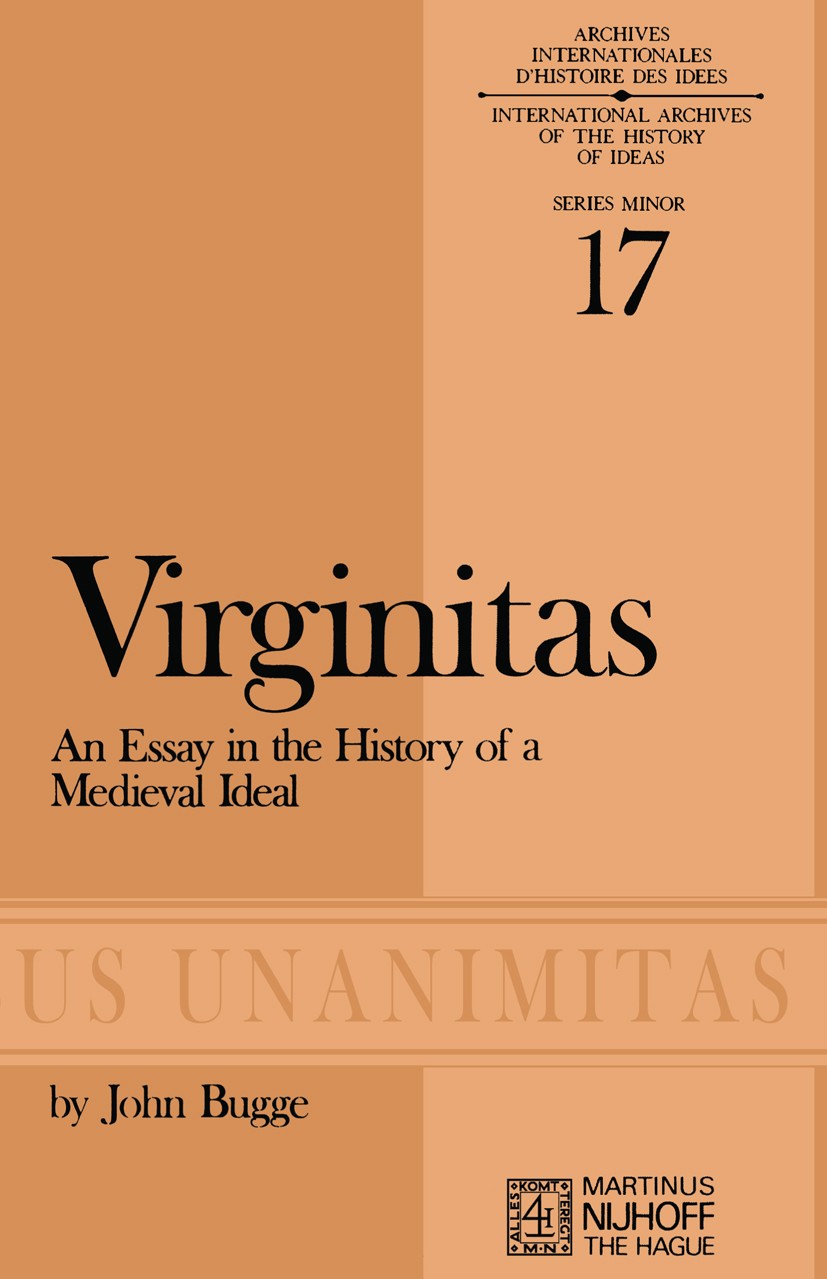 Titlebook: Virginitas; An Essay in the Hist John Bugge Book 1975 Martinus Nijhoff, The Hague, Netherlands 1975 Christianity.English literature.Jesus C Titlebook: Virginitas; An Essay in the Hist John Bugge Book 1975 Martinus Nijhoff, The Hague, Netherlands 1975 Christianity.English literature.Jesus C