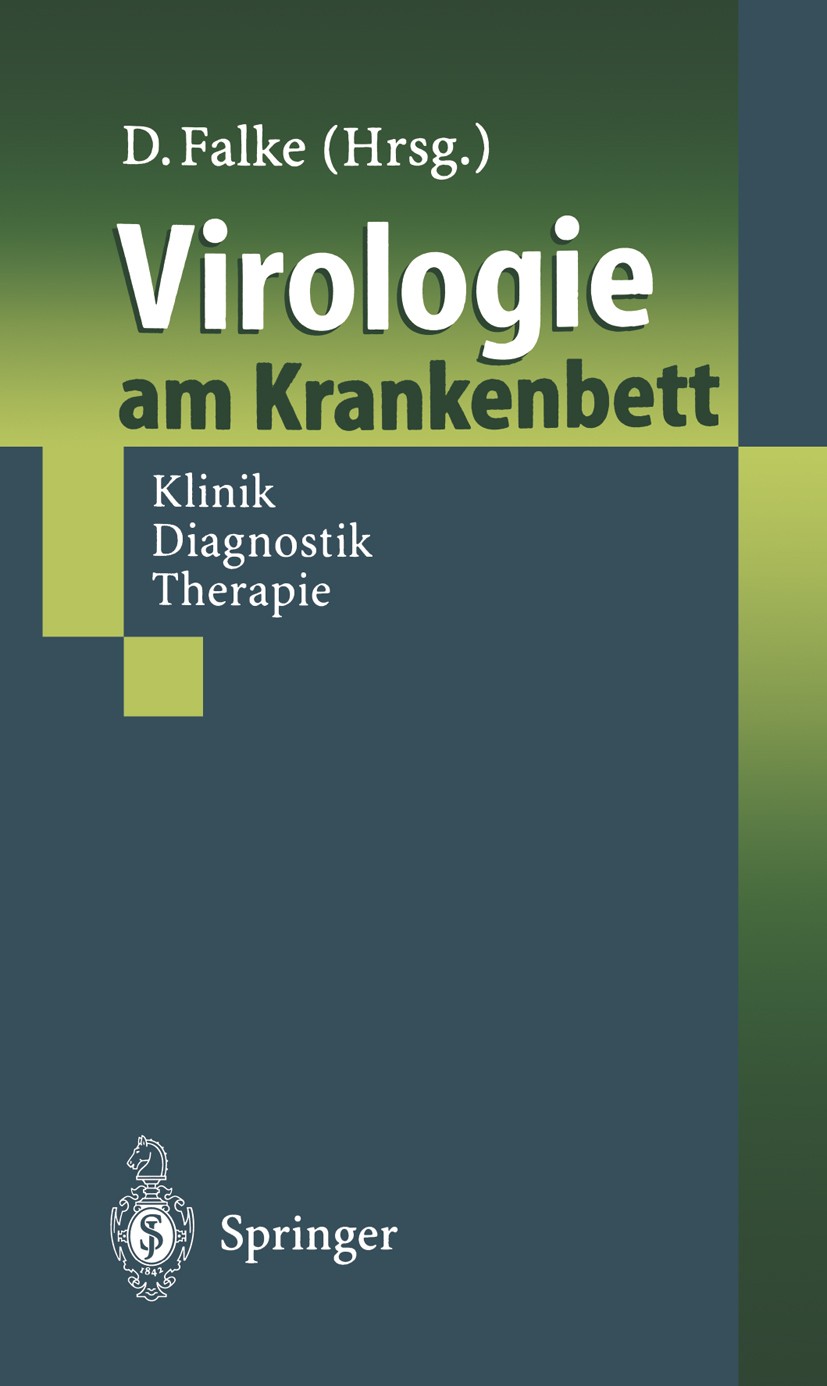 Titlebook: Virologie am Krankenbett; Klinik, Diagnostik, Dietrich Falke Book 1998 Springer-Verlag Berlin Heidelberg 1998 AIDS.Chemotherapie.Hepatitis Titlebook: Virologie am Krankenbett; Klinik, Diagnostik, Dietrich Falke Book 1998 Springer-Verlag Berlin Heidelberg 1998 AIDS.Chemotherapie.Hepatitis