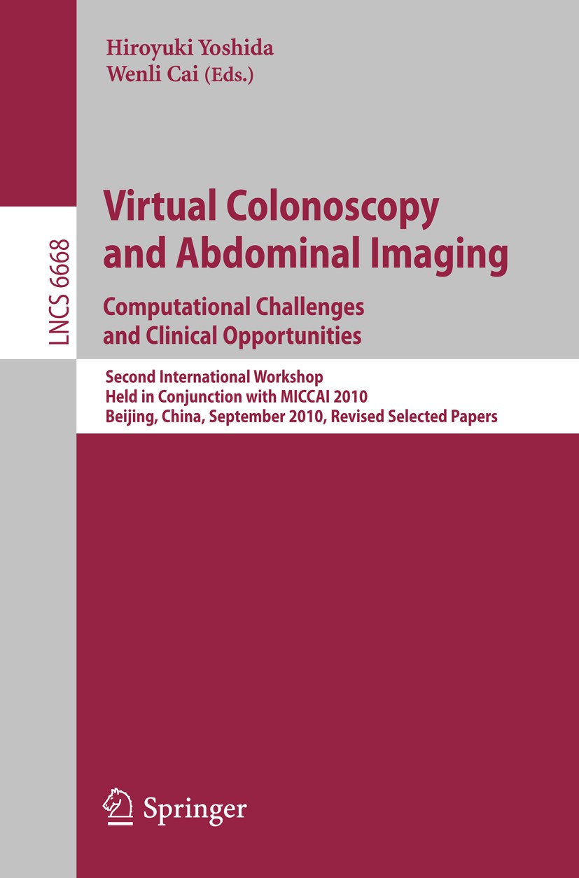 Titlebook: Virtual Colonoscopy and Abdominal Imaging: Computational Challenges and Clinical Opportunities; Second International Hiroyuki Yoshida,Wenli Titlebook: Virtual Colonoscopy and Abdominal Imaging: Computational Challenges and Clinical Opportunities; Second International Hiroyuki Yoshida,Wenli