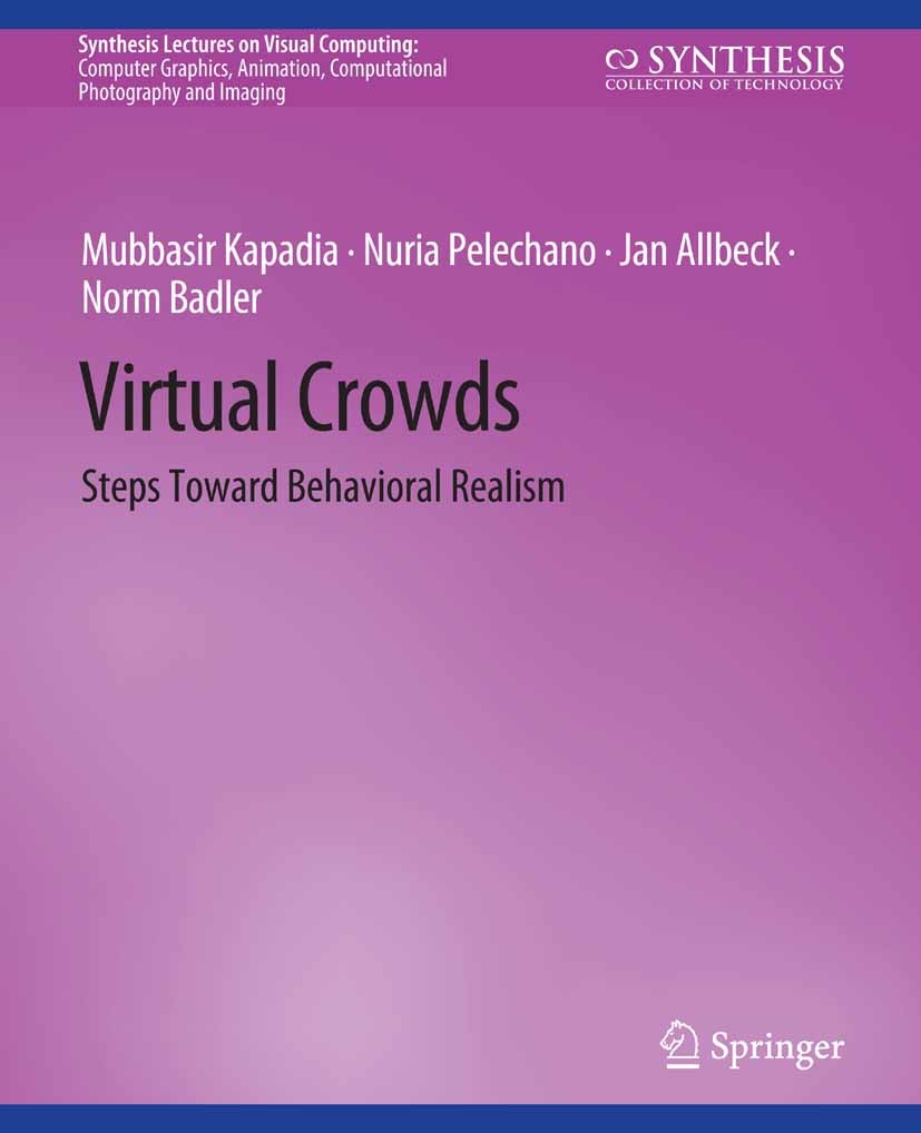 Titlebook: Virtual Crowds; Steps Toward Behavio Mubbasir Kapadia,Nuria Pelechano,Norm Badler Book 2016 Springer Nature Switzerland AG 2016 Titlebook: Virtual Crowds; Steps Toward Behavio Mubbasir Kapadia,Nuria Pelechano,Norm Badler Book 2016 Springer Nature Switzerland AG 2016