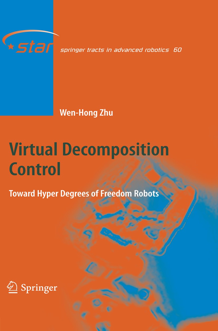 Titlebook: Virtual Decomposition Control; Toward Hyper Degrees Wen-Hong Zhu Book 2010 Springer-Verlag Berlin Heidelberg 2010 Adaptive control.Control Titlebook: Virtual Decomposition Control; Toward Hyper Degrees Wen-Hong Zhu Book 2010 Springer-Verlag Berlin Heidelberg 2010 Adaptive control.Control