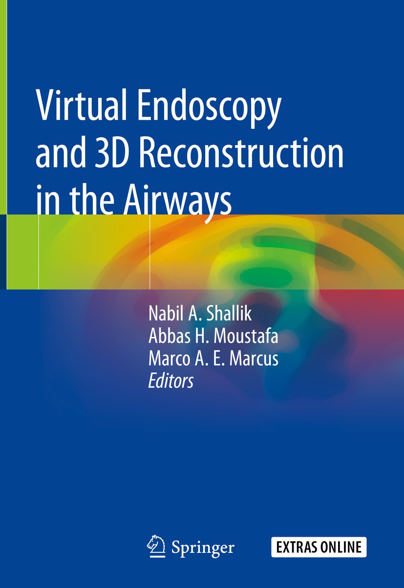 Titlebook: Virtual Endoscopy and 3D Reconstruction in the Airways; Nabil A. Shallik,Abbas H. Moustafa,Marco A. E. Mar Book 2019 Springer Nature Switz Titlebook: Virtual Endoscopy and 3D Reconstruction in the Airways; Nabil A. Shallik,Abbas H. Moustafa,Marco A. E. Mar Book 2019 Springer Nature Switz
