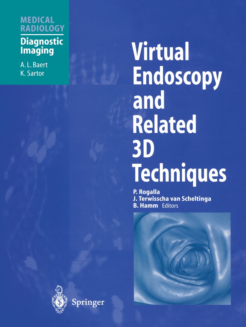 Titlebook: Virtual Endoscopy and Related 3D Techniques; Patrik Rogalla,Jeroen Terwisscha Scheltinga,Bernd Book 2001 Springer-Verlag Berlin Heidelber Titlebook: Virtual Endoscopy and Related 3D Techniques; Patrik Rogalla,Jeroen Terwisscha Scheltinga,Bernd Book 2001 Springer-Verlag Berlin Heidelber