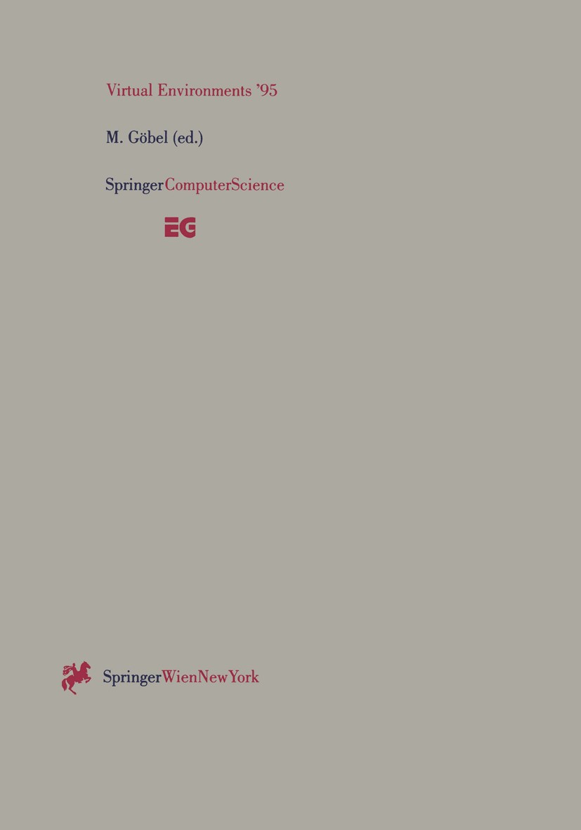 Titlebook: Virtual Environments ’95; Selected papers of t Martin Göbel Conference proceedings 1995 Springer-Verlag/Wien 1995 3D.algorithms.performance Titlebook: Virtual Environments ’95; Selected papers of t Martin Göbel Conference proceedings 1995 Springer-Verlag/Wien 1995 3D.algorithms.performance