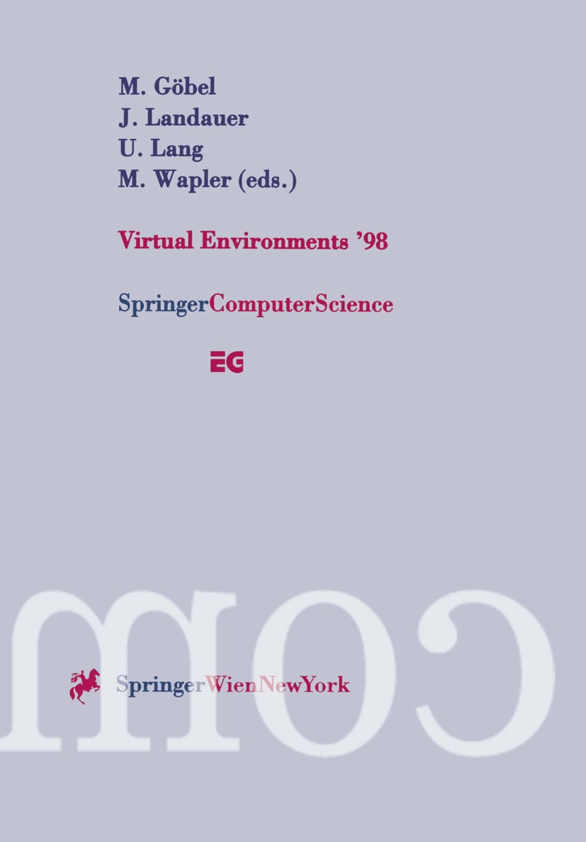 Titlebook: Virtual Environments ’98; Proceedings of the E Martin Göbel,Jürgen Landauer,Matthias Wapler Conference proceedings 1998 Springer-Verlag/Wie Titlebook: Virtual Environments ’98; Proceedings of the E Martin Göbel,Jürgen Landauer,Matthias Wapler Conference proceedings 1998 Springer-Verlag/Wie