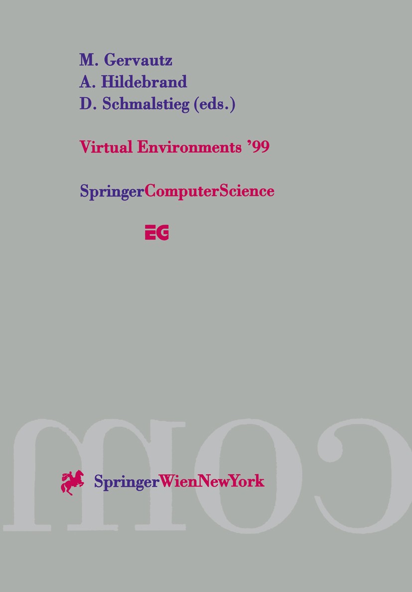 Titlebook: Virtual Environments ’99; Proceedings of the E Michael Gervautz,Dieter Schmalstieg,Axel Hildebran Conference proceedings 1999 Springer-Verl Titlebook: Virtual Environments ’99; Proceedings of the E Michael Gervautz,Dieter Schmalstieg,Axel Hildebran Conference proceedings 1999 Springer-Verl