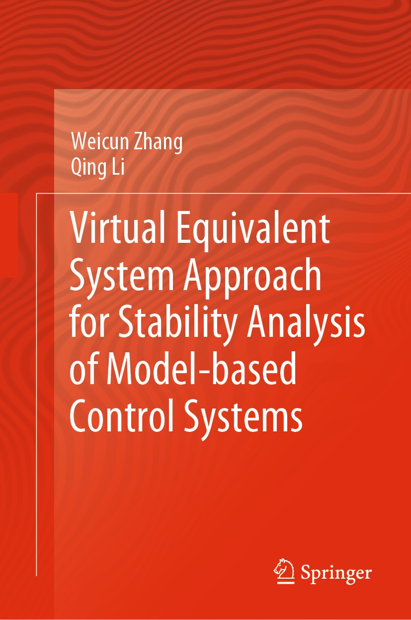 Titlebook: Virtual Equivalent System Approach for Stability Analysis of Model-based Control Systems; Weicun Zhang,Qing Li Book 2021 The Editor(s) (if Titlebook: Virtual Equivalent System Approach for Stability Analysis of Model-based Control Systems; Weicun Zhang,Qing Li Book 2021 The Editor(s) (if