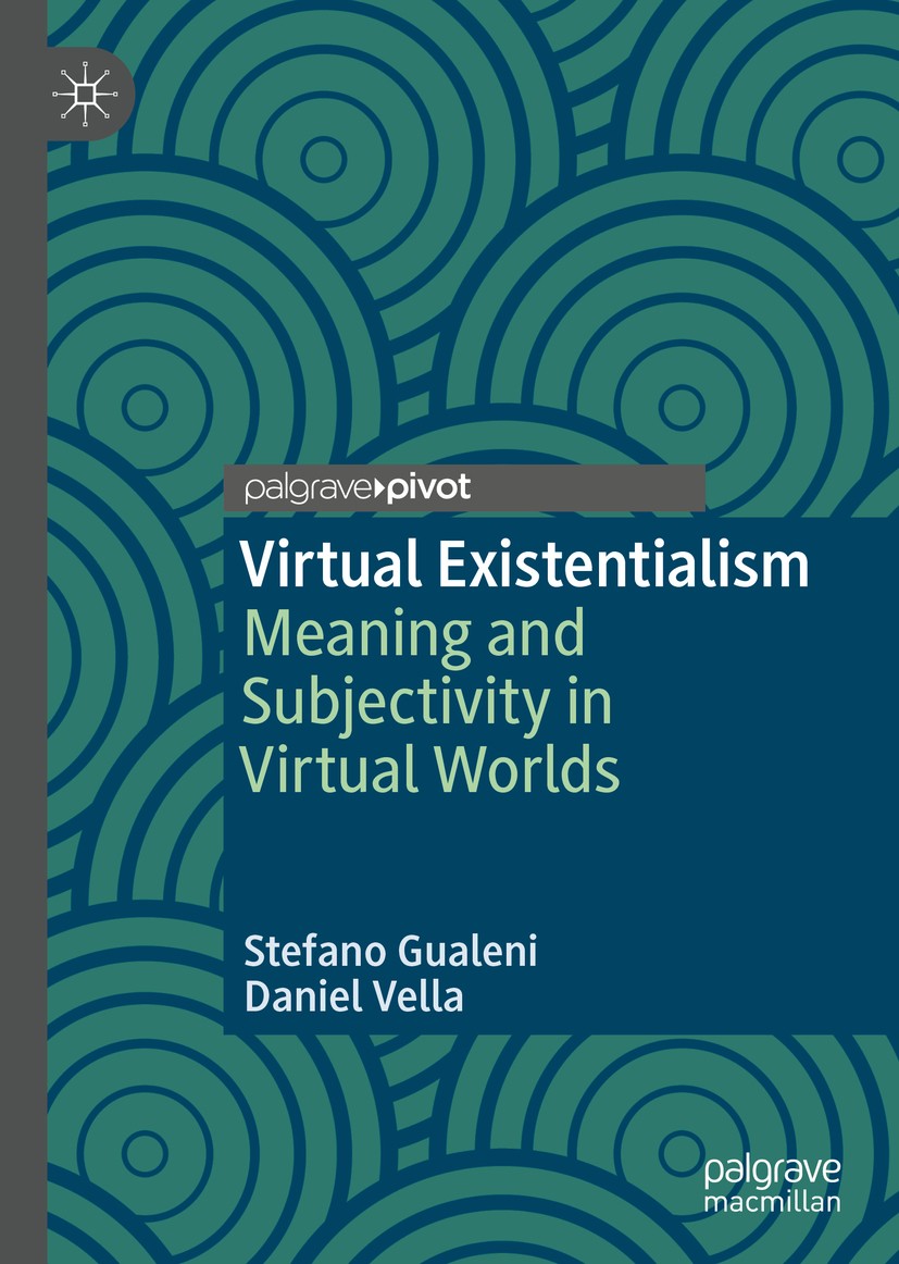 Titlebook: Virtual Existentialism; Meaning and Subjecti Stefano Gualeni,Daniel Vella Book 2020 The Editor(s) (if applicable) and The Author(s), under Titlebook: Virtual Existentialism; Meaning and Subjecti Stefano Gualeni,Daniel Vella Book 2020 The Editor(s) (if applicable) and The Author(s), under