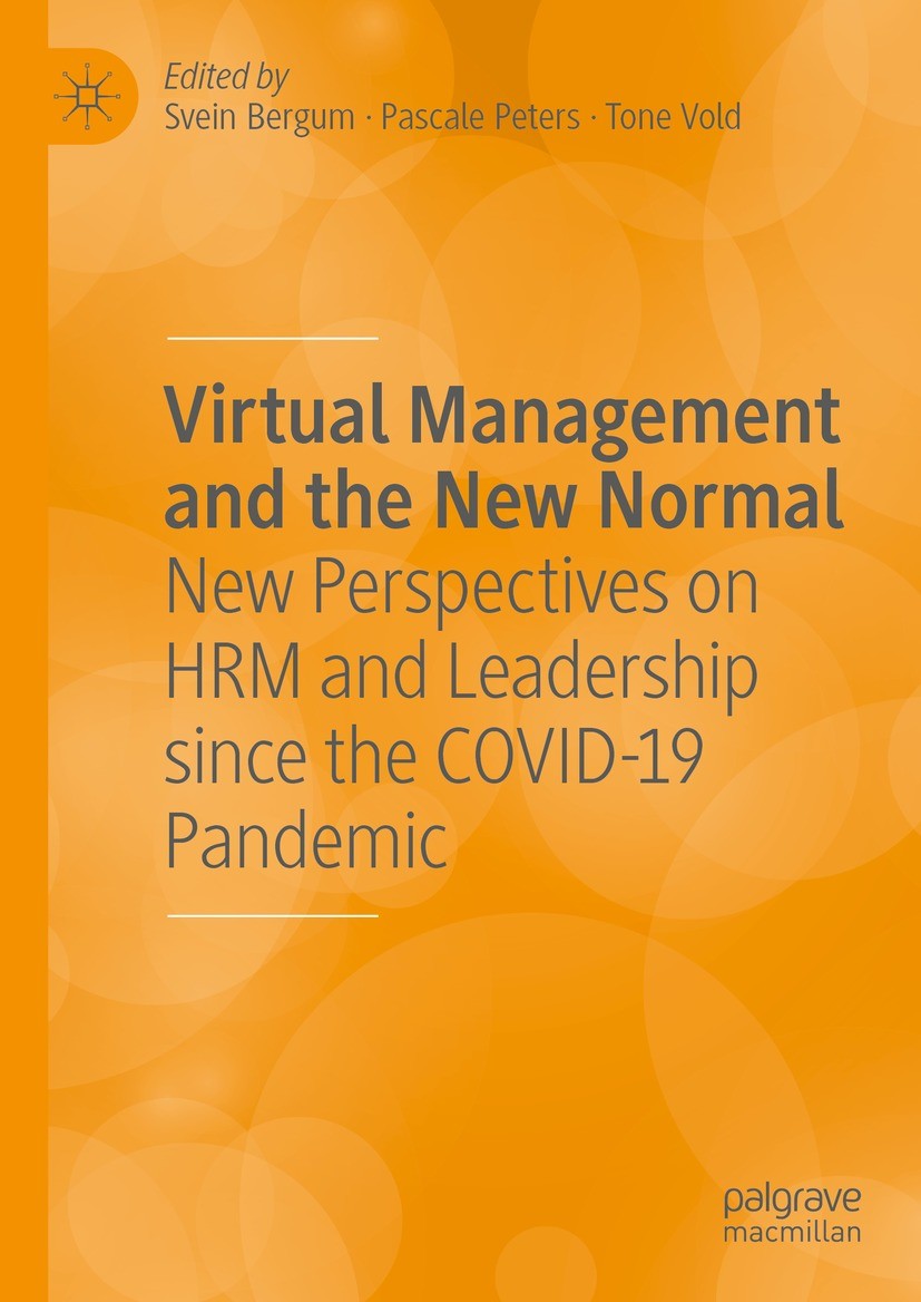 Titlebook: Virtual Management and the New Normal; New Perspectives on Svein Bergum,Pascale Peters,Tone Vold Book 2023 The Editor(s) (if applicable) a Titlebook: Virtual Management and the New Normal; New Perspectives on Svein Bergum,Pascale Peters,Tone Vold Book 2023 The Editor(s) (if applicable) a