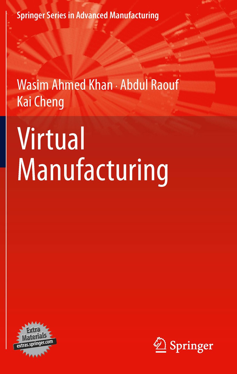 Titlebook: Virtual Manufacturing; Wasim Ahmed Khan,Abdul Raouf,Kai Cheng Book 20111st edition Springer-Verlag London Limited 2011 Augmented Reality.C Titlebook: Virtual Manufacturing; Wasim Ahmed Khan,Abdul Raouf,Kai Cheng Book 20111st edition Springer-Verlag London Limited 2011 Augmented Reality.C