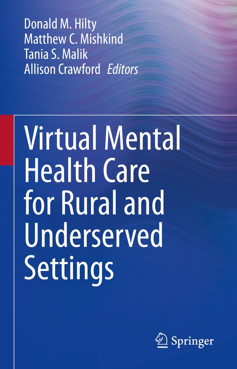 Titlebook: Virtual Mental Health Care for Rural and Underserved Settings; Donald M. Hilty,Matthew C. Mishkind,Allison Crawfo Book 2022 The Editor(s) Titlebook: Virtual Mental Health Care for Rural and Underserved Settings; Donald M. Hilty,Matthew C. Mishkind,Allison Crawfo Book 2022 The Editor(s)