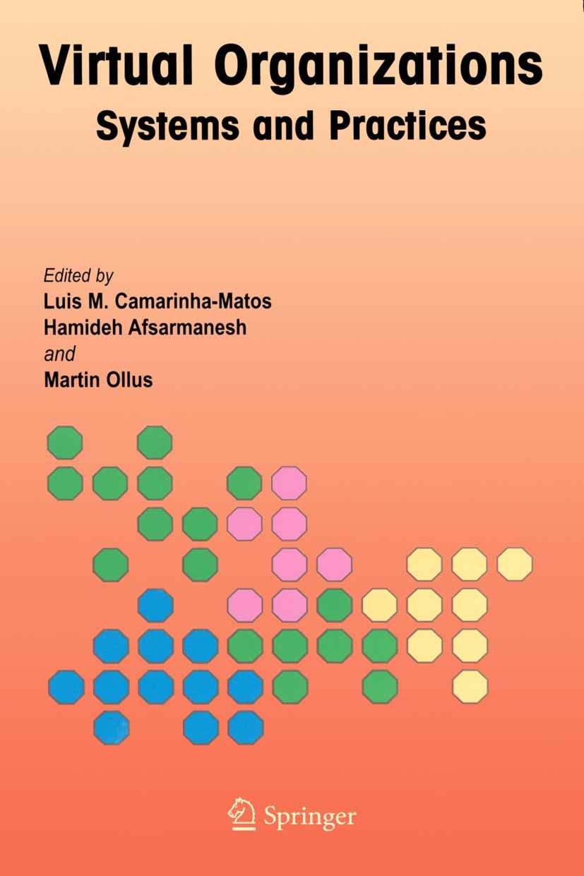 Titlebook: Virtual Organizations; Systems and Practice Luis M. Camarinha-Matos,Hamideh Afsarmanesh,Martin Book 2005 Springer-Verlag US 2005 Hub.Intern Titlebook: Virtual Organizations; Systems and Practice Luis M. Camarinha-Matos,Hamideh Afsarmanesh,Martin Book 2005 Springer-Verlag US 2005 Hub.Intern
